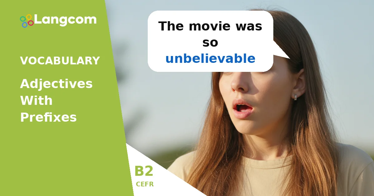 Adjectives with Negative Prefixes: Un-, In-, Dis- (B2 English Vocabulary) — B2 English vocabulary lesson by Langcom